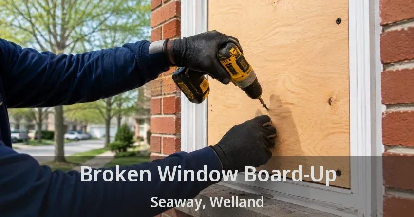 Broken Window Board-Up Seaway, Welland - ON