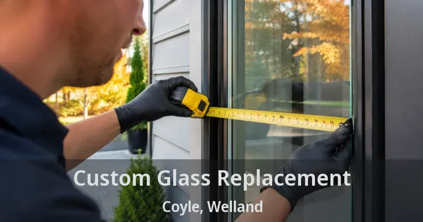 Custom Glass Replacement Coyle, Welland - ON