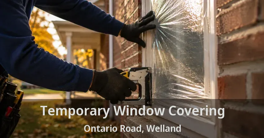 Temporary Window Covering Ontario Road, Welland - ON