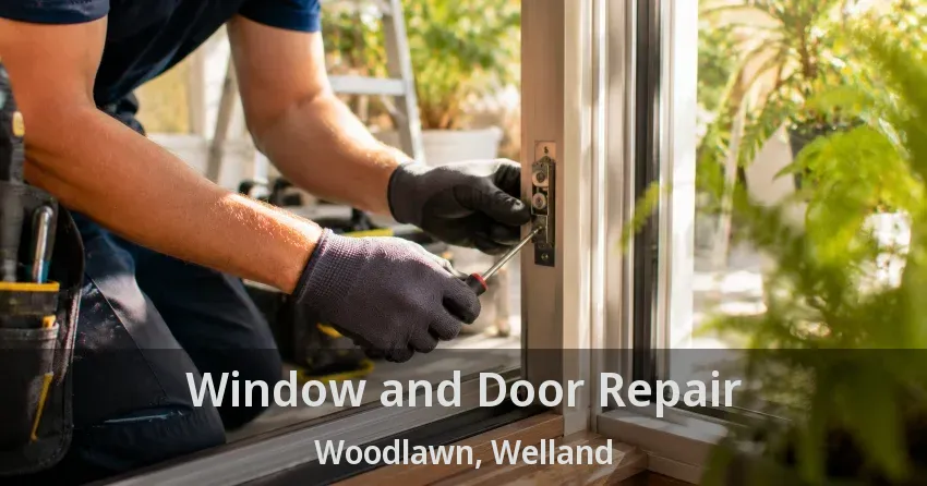 Window and Door Repair Woodlawn, Welland - ON