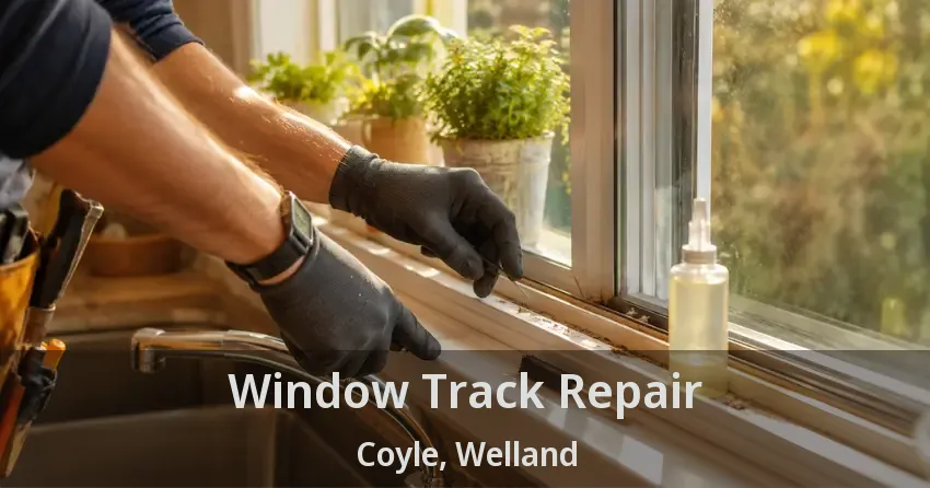 Window Track Repair Coyle, Welland - ON